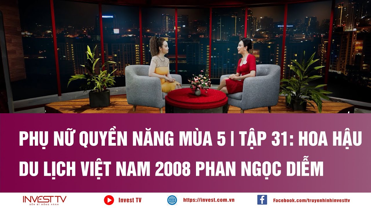 Phụ nữ quyền năng mùa 5 | Tập 31: Hoa hậu du lịch Việt Nam 2008 Phan Ngọc Diễm